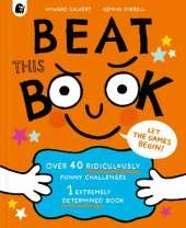 Beat This Book: Over 40 Ridiculously Funny Challenges - 1 Extremely Determined Book