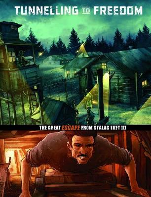 Tunnelling to Freedom: The Great Escape from Stalag Luft III
