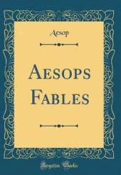 Aesops Fables (Classic Reprint)