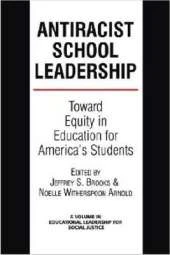 Antiracist School Leadership: Toward Equity in Education for America's Students Introduction
