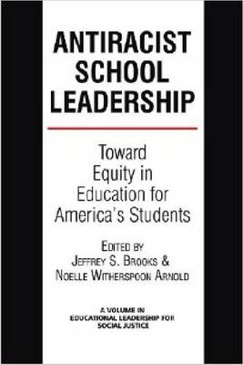 Antiracist School Leadership: Toward Equity in Education for America's Students Introduction