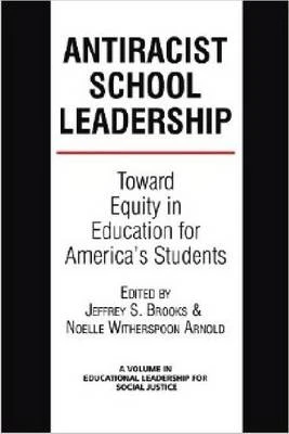Antiracist School Leadership: Toward Equity in Education for America's Students Introduction
