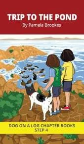 Trip to the Pond Chapter Book: Decodable Chapter Book Series for Students Learning to Read. For Beginning Readers and Students with Dyslexia. (Step 4-Consonant Blends)
