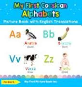 My First Corsican Alphabets Picture Book with English Translations: Bilingual Early Learning & Easy Teaching Corsican Books for Kids