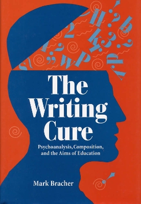 The Writing Cure: Psychoanalysis, Composition and the Aims of Education