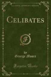 Celibates (Classic Reprint)