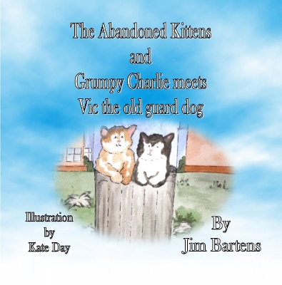 The Abandoned Kittens And grumpy Charlie Meets Vic The Old Guard Dog