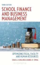 School Finance and Business Management: Optimizing Fiscal, Facility, and Human Resources, Third Edition