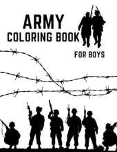Army Coloring Book For Boys: Military Colouring Pages For Children: Soldiers, Warships and Guns: Funny Gifts For Kids