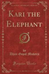Kari the Elephant (Classic Reprint)