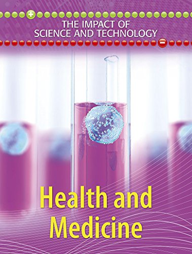 The Impact of Science and Technology: Health and Medicine