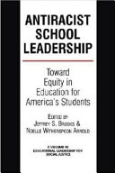 Antiracist School Leadership: Toward Equity in Education for America's Students Introduction