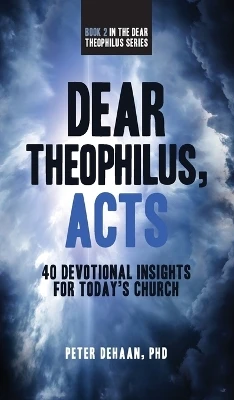 Dear Theophilus, Acts: 40 Devotional Insights for Today's Church