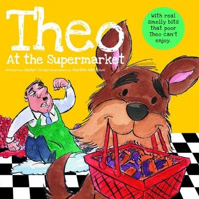 Theo at the Supermarket: (the Little Dog Who Has Lost His Sense of Smell)