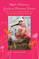 Little Women's Guide to Personal Power: How to Turn Your Monthly Menstruation Into the Biggest Blessing of Your Life