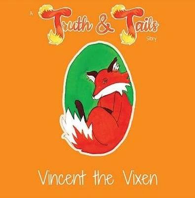 Vincent the Vixen: A Truth & Tails Story