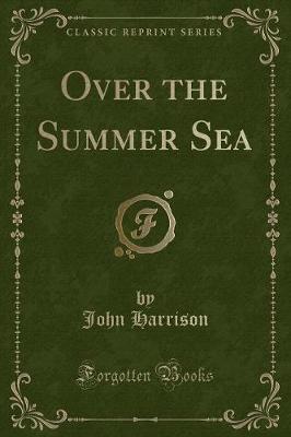 Over the Summer Sea (Classic Reprint)