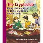 The Cryptoclub: Using Mathematics to Make and Break Secret Codes