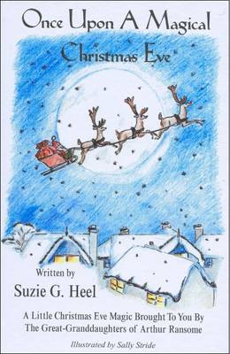 Once Upon a Magical Christmas Eve: A Little Christmas Eve Magic Brought to You by the Great-granddaughters of Arthur Ransome