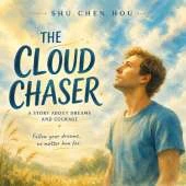 The The Cloud Chaser: A Story About Dreams, Courage, and Finding Your Purpose