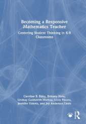 Becoming a Responsive Mathematics Teacher: Centering Student Thinking in K-8 Classrooms