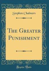 The Greater Punishment (Classic Reprint)
