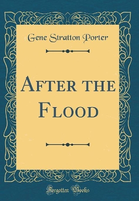 After the Flood (Classic Reprint)