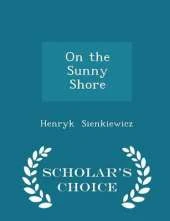 On the Sunny Shore - Scholar's Choice Edition