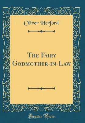 The Fairy Godmother-in-Law (Classic Reprint)