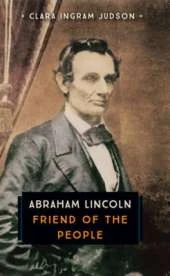 Abraham Lincoln: Friend of the People