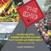 The End: 50 Apocalyptic Visions from Pop Culture That You Should Know About...Before It's Too Late