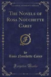 The Novels of Rosa Nouchette Carey (Classic Reprint)