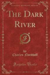 The Dark River (Classic Reprint)