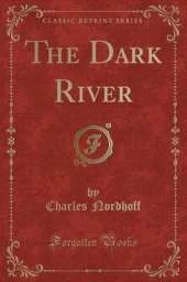 The Dark River (Classic Reprint)