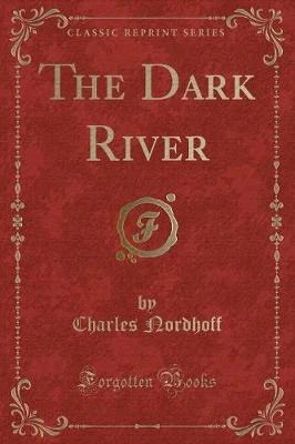 The Dark River (Classic Reprint)