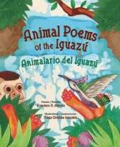 Animal Poems of the Iguazu: Animalario Del Iguazu