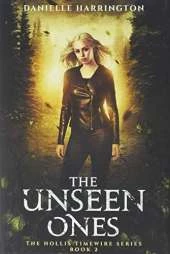 The Unseen Ones: The Hollis Timewire Series Book 2
