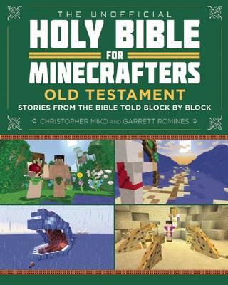 The Unofficial Holy Bible for Minecrafters: Old Testament: Stories from the Bible Told Block by Block
