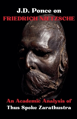 J.D. Ponce on Friedrich Nietzsche: An Academic Analysis of Thus Spoke Zarathustra