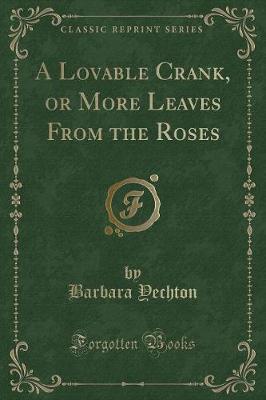 A Lovable Crank, or More Leaves From the Roses (Classic Reprint)