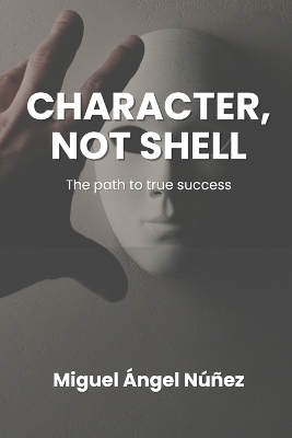 Character, not shell: The path to true success