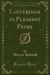 Loiterings in Pleasant Paths (Classic Reprint)