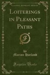 Loiterings in Pleasant Paths (Classic Reprint)