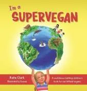 I'm a Supervegan: A Confidence-Building Children's Book for Our Littlest Vegans