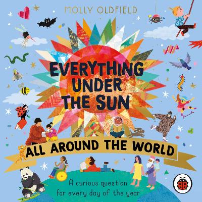 Everything Under the Sun: All Around the World: A curious question for every day of the year
