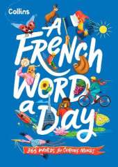 A French Word A Day: 365 Words for Curious Minds