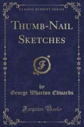 Thumb-Nail Sketches (Classic Reprint)