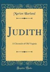Judith: A Chronicle of Old Virginia (Classic Reprint)