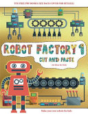 Art Ideas for Kids (Cut and Paste - Robot Factory Volume 1): This book comes with collection of downloadable PDF books that will help your child make an excellent start to his/her education. Books are designed to improve hand-eye coordination, develop fi