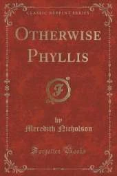 Otherwise Phyllis (Classic Reprint)